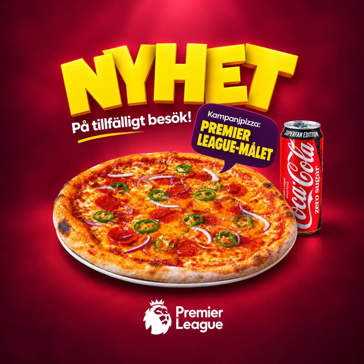 Reklambild med en pizza, en Coca-Cola Zero Sugar-burk och Premier League-logotyp. Stor text säger ”NYHET” och ”På tillfälligt besök!” samt ”kampanjpizza: Premier League-målet”.